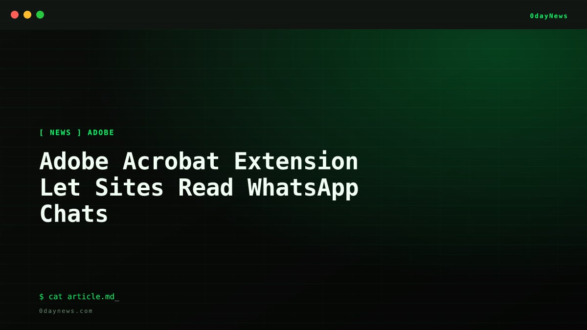 Adobe Acrobat Extension Let Sites Read WhatsApp Chats
