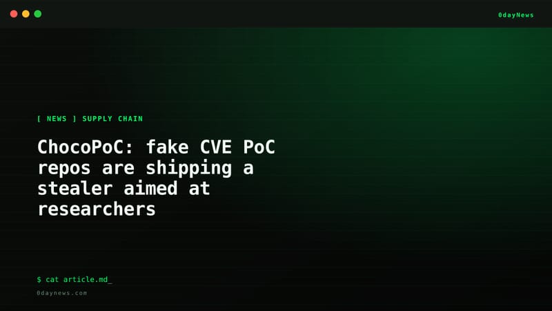 ChocoPoC: Fake CVE PoC Repos Ship a Stealer
