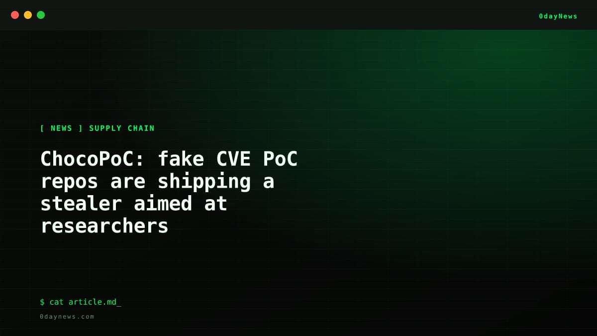 ChocoPoC: Fake CVE PoC Repos Ship a Stealer
