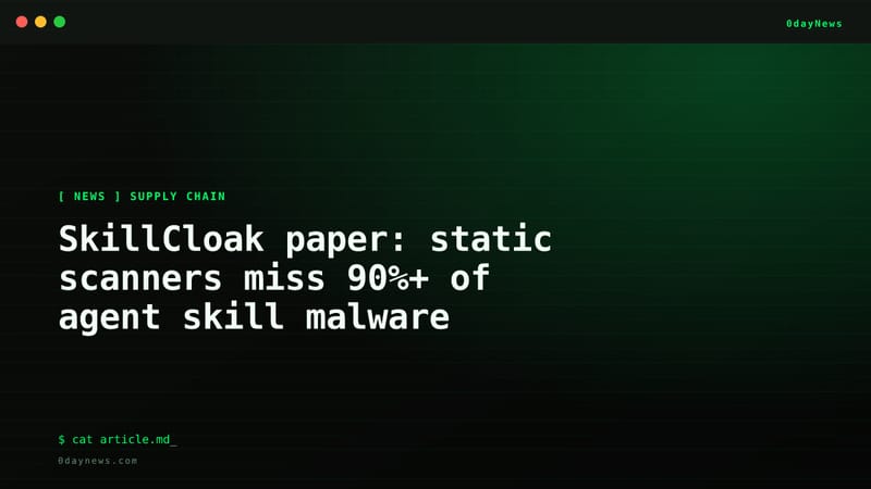 SkillCloak: Scanners Miss 90%+ of Skill Malware