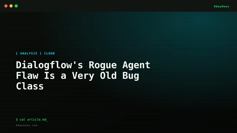Dialogflow's Rogue Agent Flaw Is a Very Old Bug Class