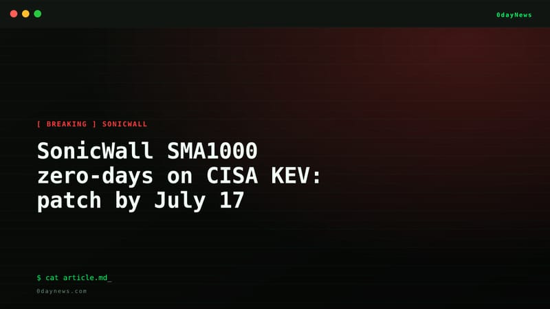 SonicWall SMA1000 zero-days on CISA KEV: patch by July 17