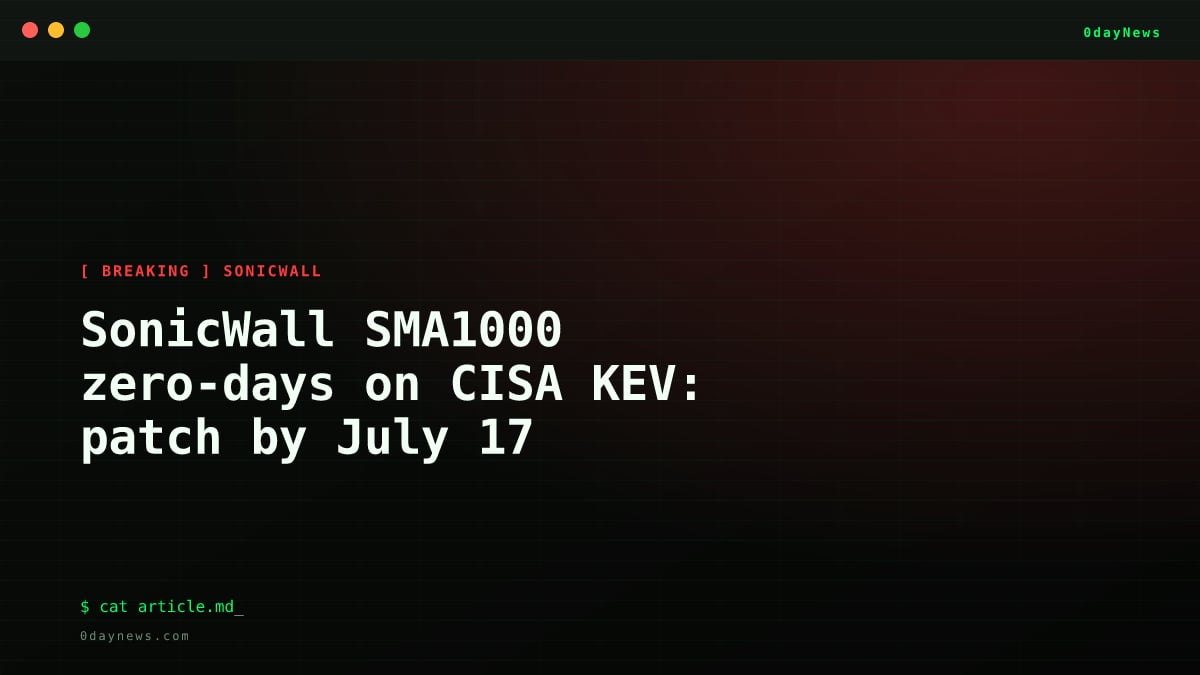 SonicWall SMA1000 zero-days on CISA KEV: patch by July 17