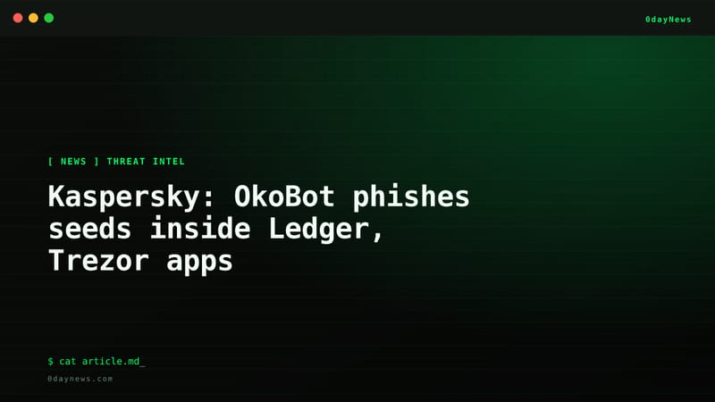 Kaspersky: OkoBot phishes seeds inside Ledger, Trezor apps