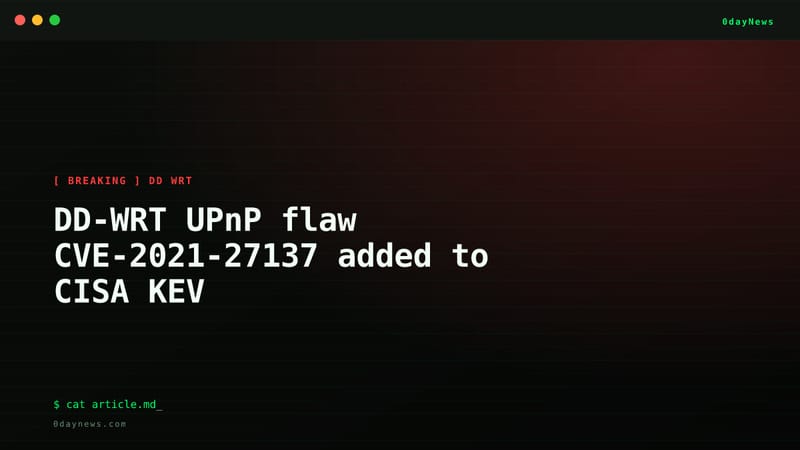 DD-WRT UPnP flaw CVE-2021-27137 added to CISA KEV