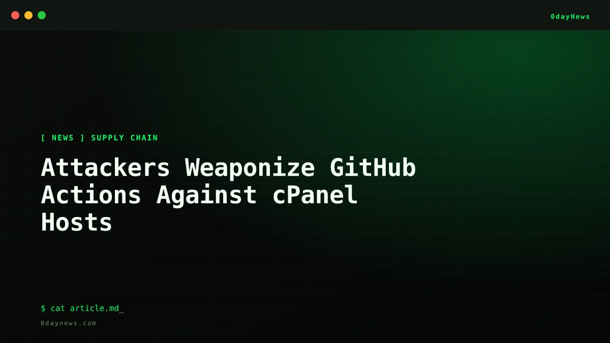 Attackers Weaponize GitHub Actions Against cPanel Hosts