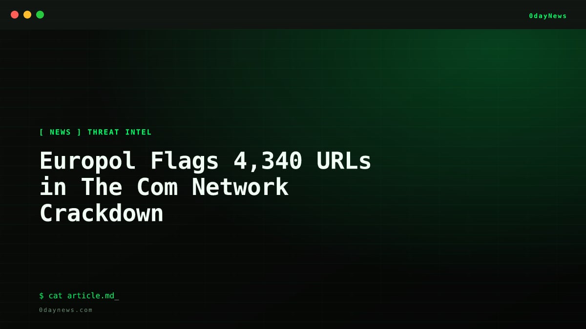 Europol Flags 4,340 URLs in The Com Network Crackdown