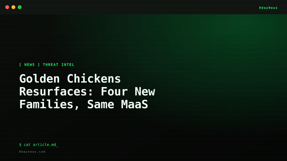 Golden Chickens Resurfaces: Four New Families, Same MaaS