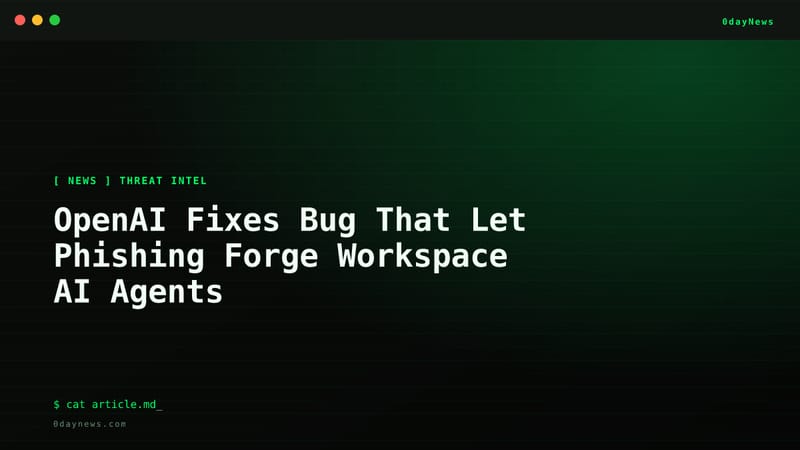 OpenAI Fixes Bug That Let Phishing Forge Workspace AI Agents