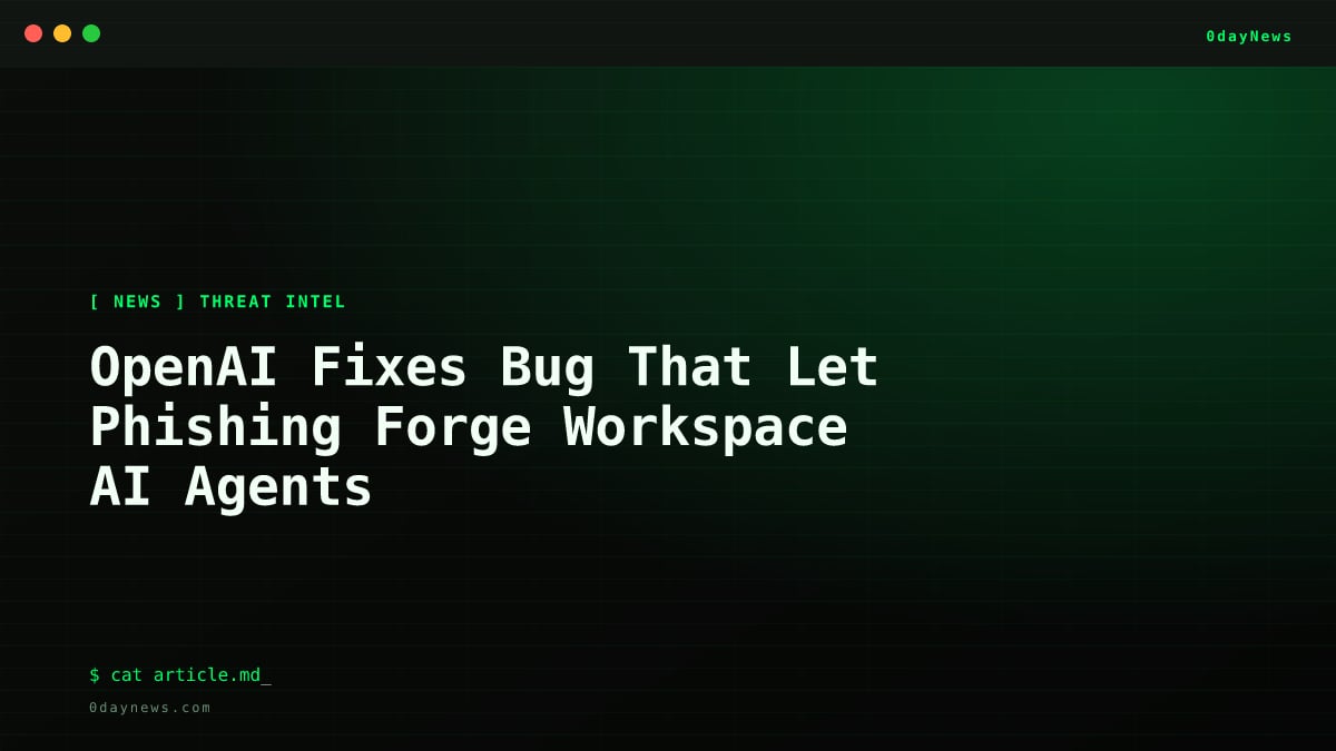 OpenAI Fixes Bug That Let Phishing Forge Workspace AI Agents